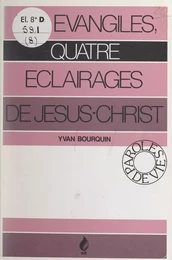 Les Évangiles, quatre éclairages de Jésus-Christ