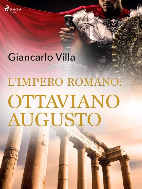 L’impero romano: Ottaviano Augusto - Giancarlo Villa - Saga Egmont International