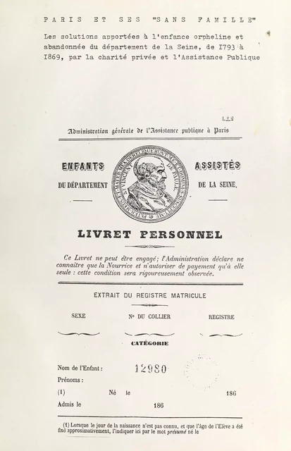 Paris et ses "sans famille" : les solutions apportées à l'enfance orpheline et abandonnée du département de la Seine - de 1793 à 1869 - par la charité privée et l'Assistance publique - Danielle Laplaige - FeniXX réédition numérique