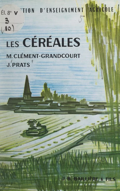 Les céréales - Michel Clément-Grandcourt, Jacques Prats - FeniXX réédition numérique