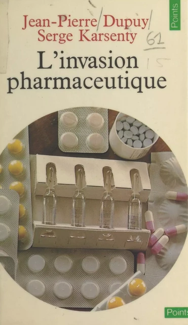 L'invasion pharmaceutique - Jean-Pierre Dupuy, Serge Karsenty - Seuil (réédition numérique FeniXX) 