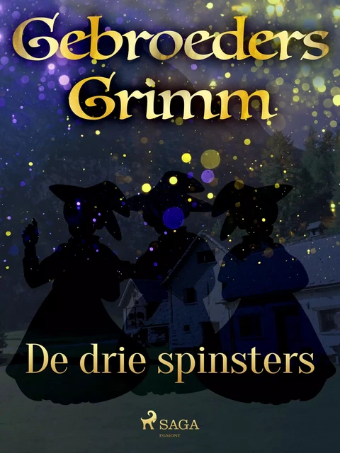 De drie spinsters - De Gebroeders Grimm - Saga Egmont International