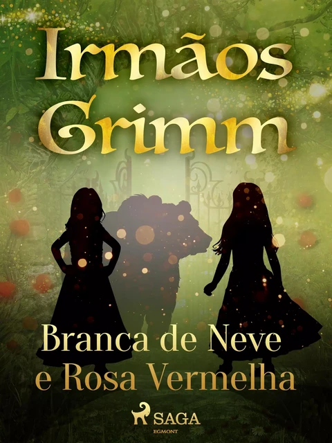 Branca de Neve e Rosa Vermelha - Irmãos Grimm - Saga Egmont International