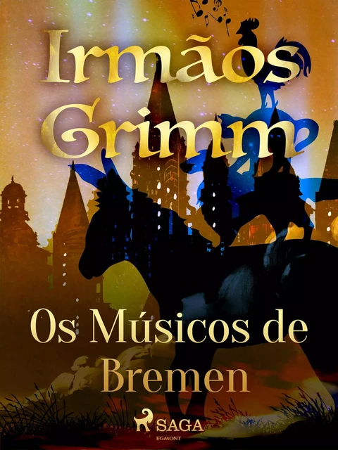 Os Músicos de Bremen - Irmãos Grimm - Saga Egmont International