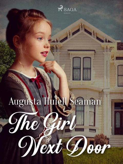 The Girl Next Door - Augusta Huiell Seaman - Saga Egmont International