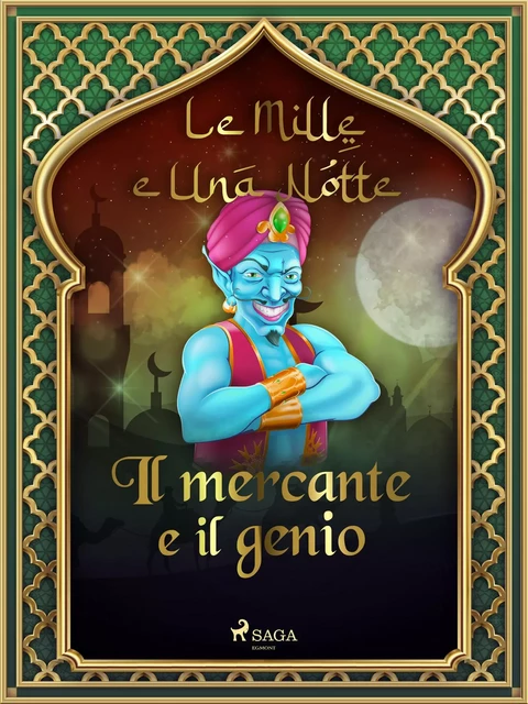 Il mercante e il genio (Le Mille e Una Notte 3) - – Le Mille E Una Notte - Saga Egmont International