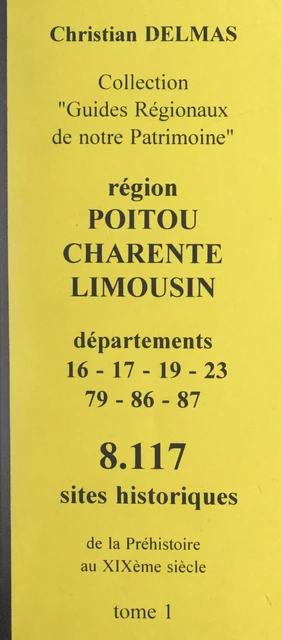 Région Poitou-Charente Limousin (1). Départements 16-17-19-23-79-86-87 - Christian Delmas - FeniXX réédition numérique