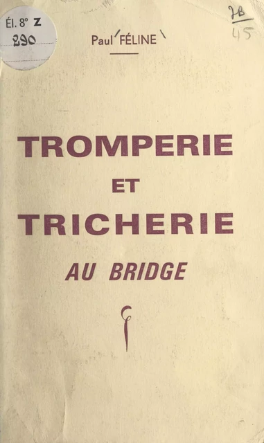 Tromperie et tricherie au bridge - Paul Féline - FeniXX réédition numérique