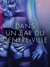 Dans un bar du centre-ville – Une nouvelle érotique