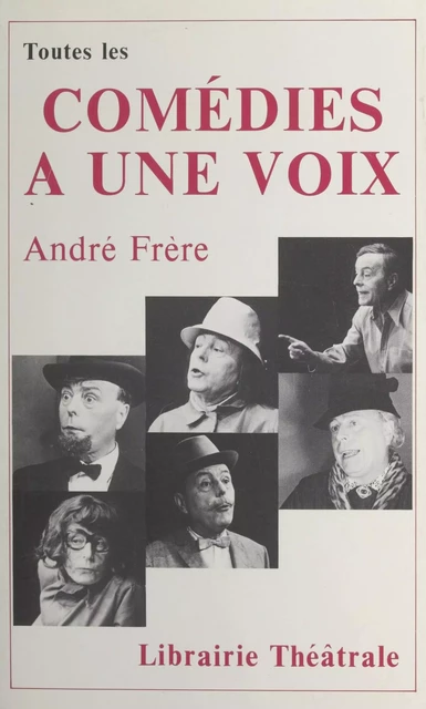 Toutes les comédies à une voix - André Frère - FeniXX réédition numérique