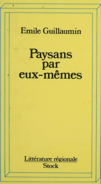 Paysans par eux-mêmes - Émile Guillaumin - Stock (réédition numérique FeniXX)