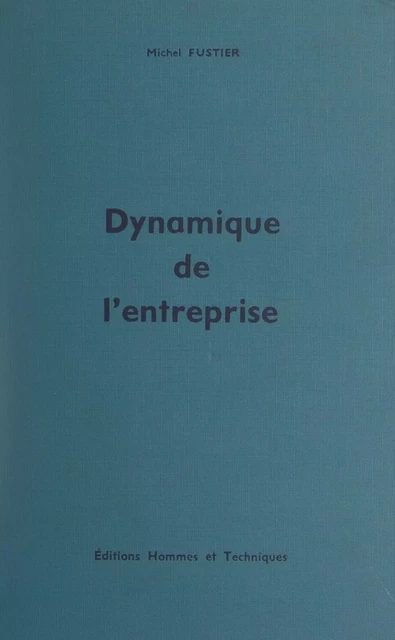 Dynamique de l'entreprise - Michel Fustier - FeniXX réédition numérique