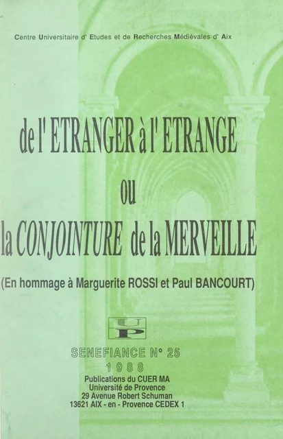 De l'étranger à l'étrange ou La conjointure de la merveille : en hommage à Marguerite Rossi et Paul Bancourt -  Centre universitaire d'études et de recherches médiévales d'Aix-en-Provence (CUERMA),  Collectif - FeniXX réédition numérique