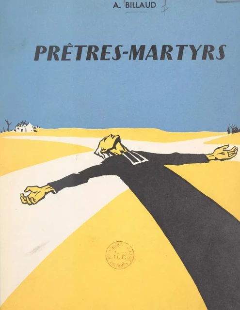 Prêtres-martyrs - Auguste Billaud - FeniXX réédition numérique