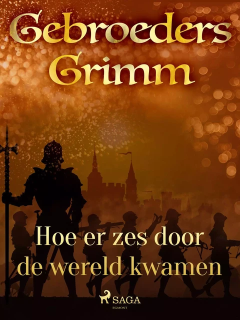 Hoe er zes door de wereld kwamen - De Gebroeders Grimm - Saga Egmont International