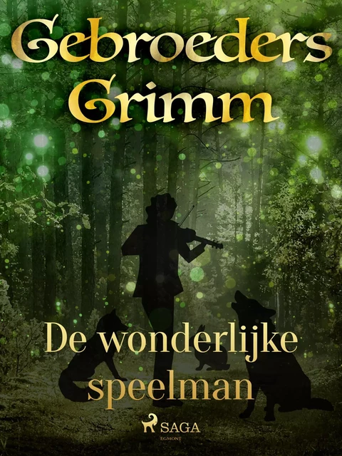 De wonderlijke speelman - De Gebroeders Grimm - Saga Egmont International