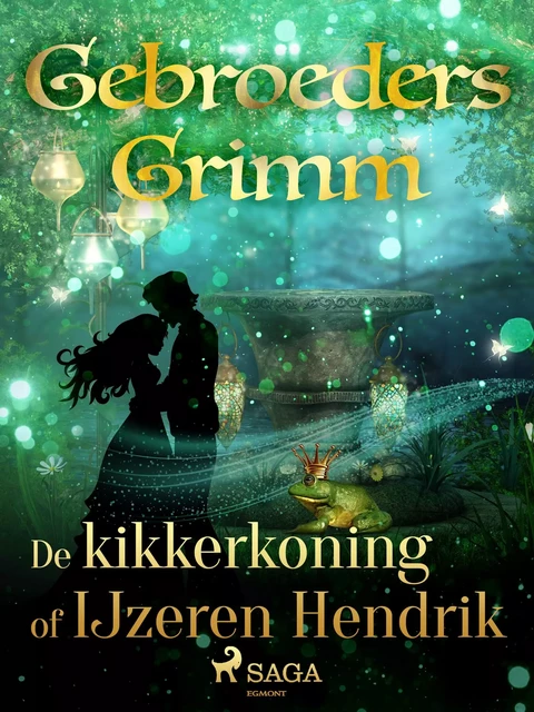 De kikkerkoning of IJzeren Hendrik - De Gebroeders Grimm - Saga Egmont International