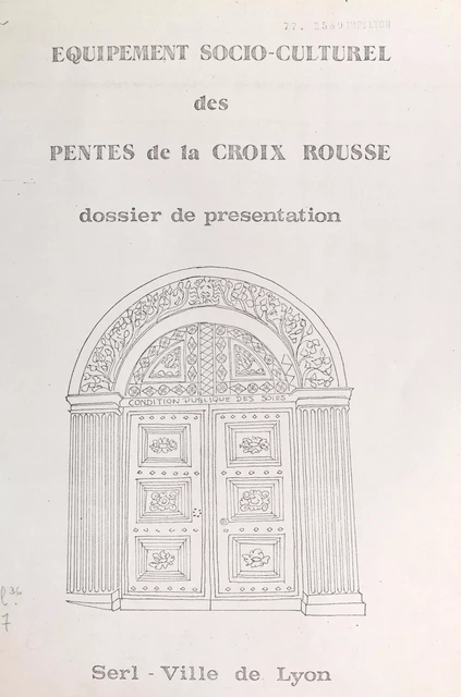 Les pentes de la Croix-Rousse, la condition publique des soies : les équipements socio-culturels -  Société d'équipement de la région de Lyon (SERL) - FeniXX réédition numérique