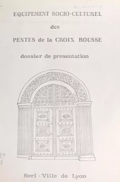 Les pentes de la Croix-Rousse, la condition publique des soies : les équipements socio-culturels