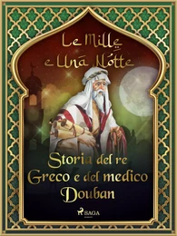 Storia del re Greco e del medico Douban (Le Mille e Una Notte 8)