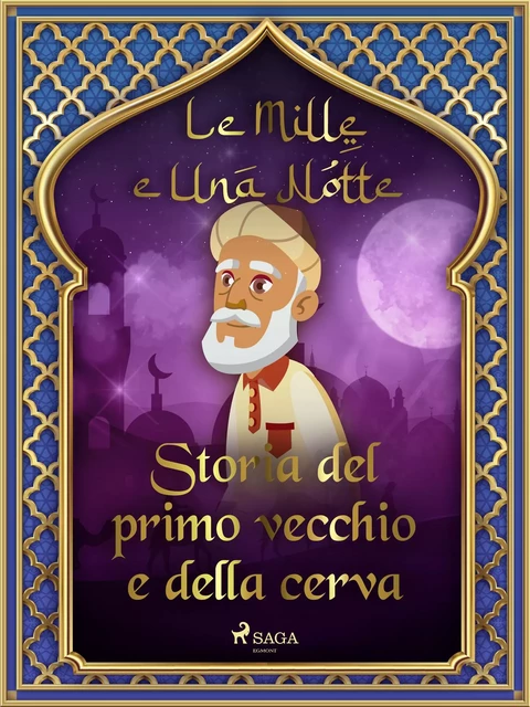 Storia del primo vecchio e della cerva (Le Mille e Una Notte 4) - – Le Mille E Una Notte - Saga Egmont International