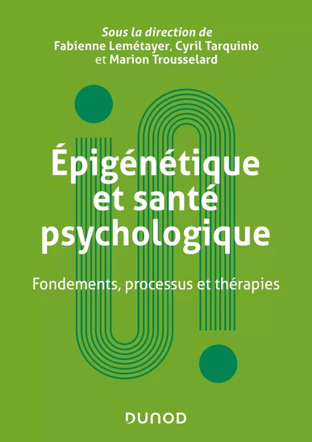 Epigénétique et santé psychologique - Fabienne Lemétayer, Cyril Tarquinio, Marion Trousselard - Dunod