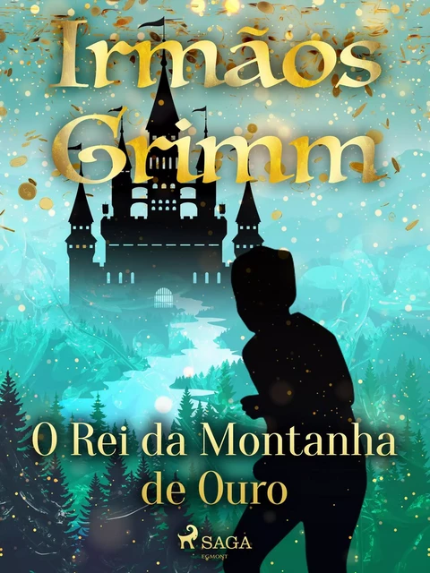 O Rei da Montanha de Ouro - Irmãos Grimm - Saga Egmont International