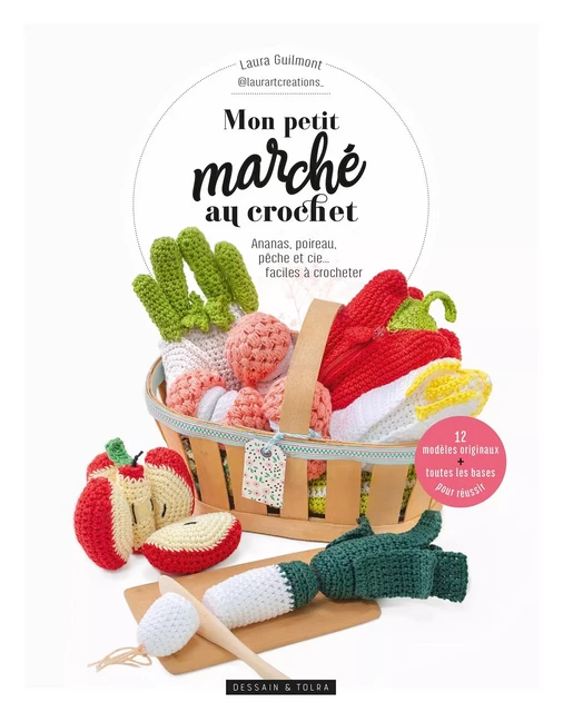 Mon petit marché au crochet - Laura Guilmont - Dessain et Tolra