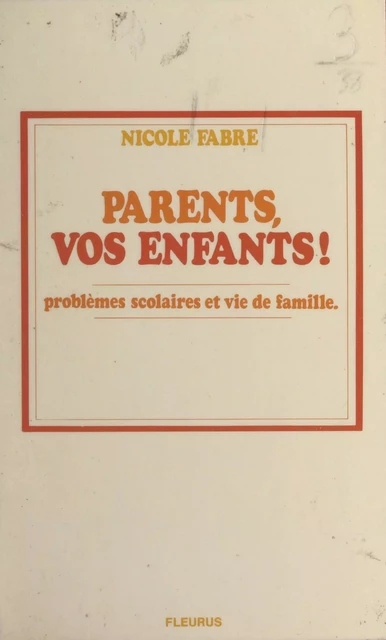 Parents, vos enfants ! - Nicole Fabre - FeniXX réédition numérique