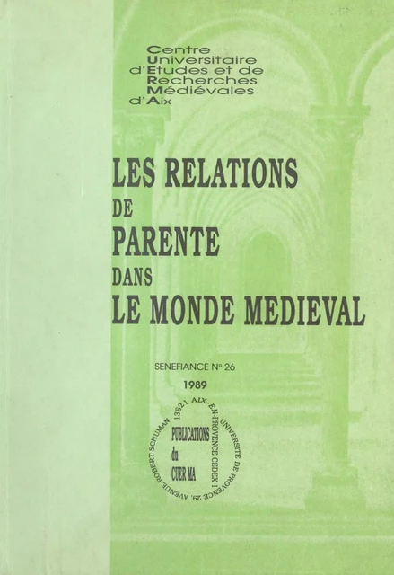 Les relations de parenté dans le monde médiéval -  Centre universitaire d'études et de recherches médiévales d'Aix (CUERMA),  Collectif - FeniXX réédition numérique