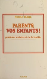 Parents, vos enfants !