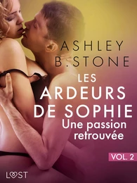 Les Ardeurs de Sophie vol. 2 : Une passion retrouvée - Une nouvelle érotique