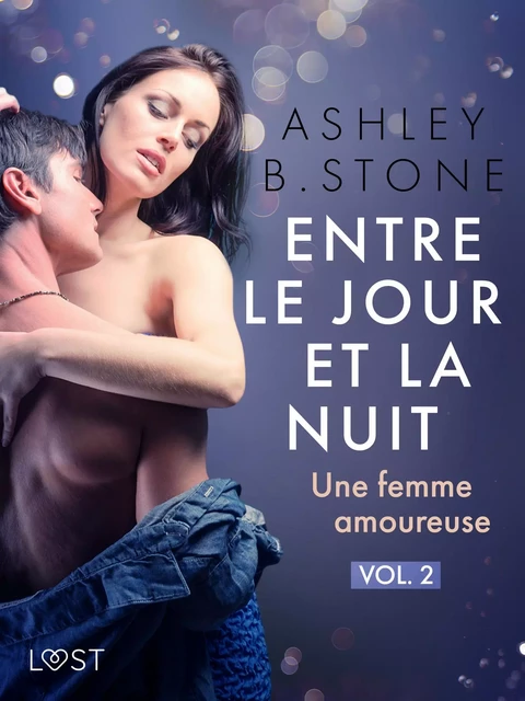 Entre le jour et la nuit 2 : Une femme amoureuse - Une nouvelle érotique - Ashley B. Stone - Saga Egmont French