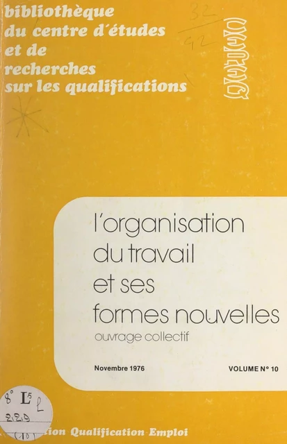 L'organisation du travail et ses formes nouvelles -  CEREQ, Centre d'études et de recherches sur les qualifications - FeniXX réédition numérique