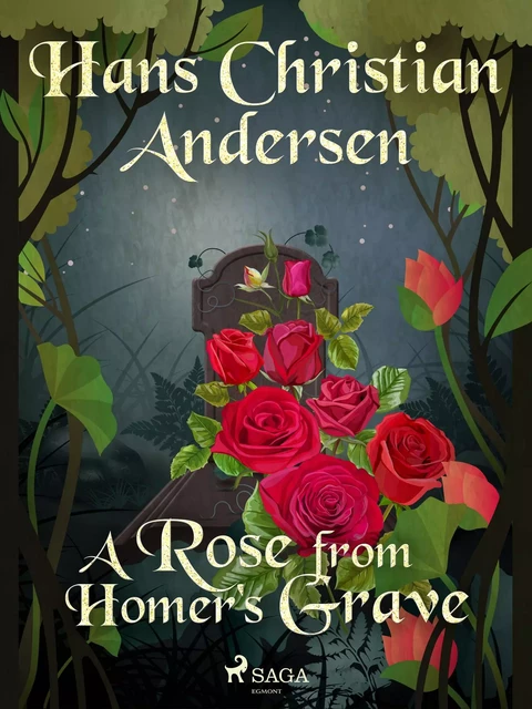 A Rose from Homer's Grave - Hans Christian Andersen - Saga Egmont International