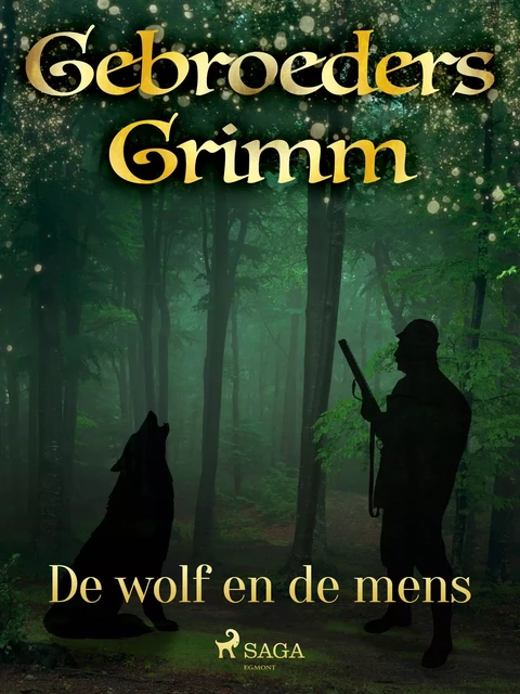 De wolf en de mens - De Gebroeders Grimm - Saga Egmont International