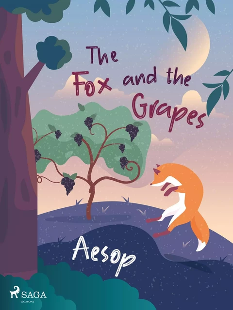 The Fox and the Grapes - – Aesop - Saga Egmont International