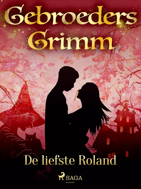 De liefste Roland - De Gebroeders Grimm - Saga Egmont International