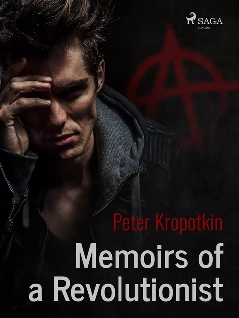 Memoirs of a Revolutionist  - Peter Kropotkin - Saga Egmont International