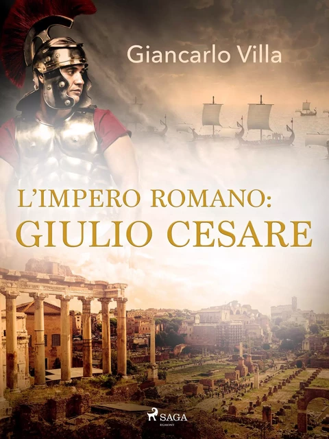 L’impero romano: Giulio Cesare - Giancarlo Villa - Saga Egmont International