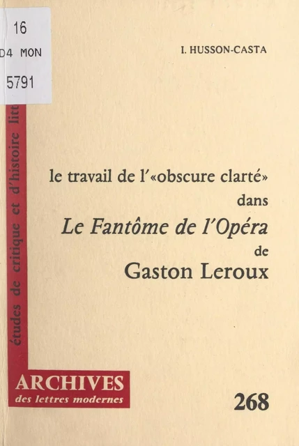 Le travail de « l'obscure clarté » dans "Le fantôme de l'Opéra" de Gaston Leroux - Isabelle Husson-Casta - FeniXX réédition numérique