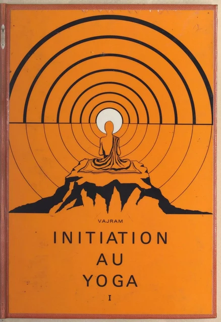 Initiation au yoga (1). Aperçu théorique -  Vajram - FeniXX réédition numérique