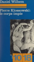 Pierre Klossowski : le corps impie