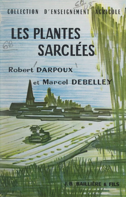 Les plantes sarclées - Robert Darpoux, Marcel Debelley - FeniXX réédition numérique