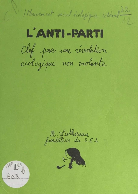 L'anti-parti - René Luthereau,  Mouvement social écologique libéral (SEL) - FeniXX réédition numérique