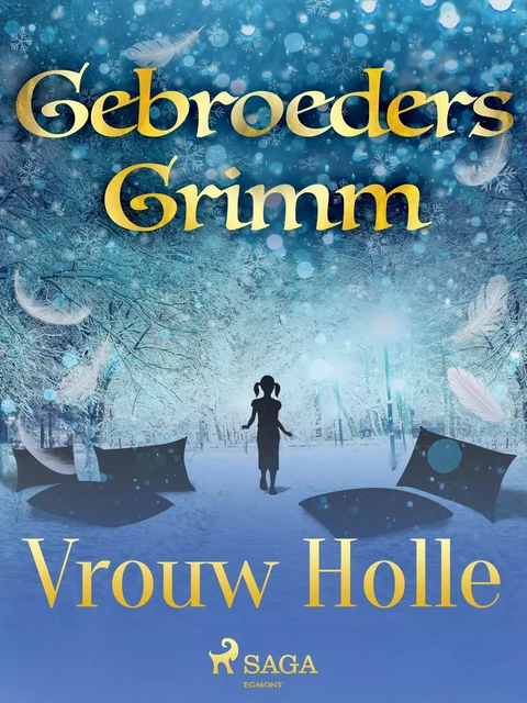 Vrouw Holle - De Gebroeders Grimm - Saga Egmont International