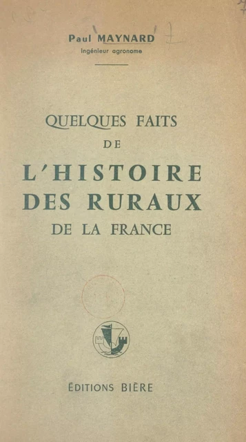 Quelques faits de l'histoire des ruraux de la France - Paul Maynard - FeniXX réédition numérique