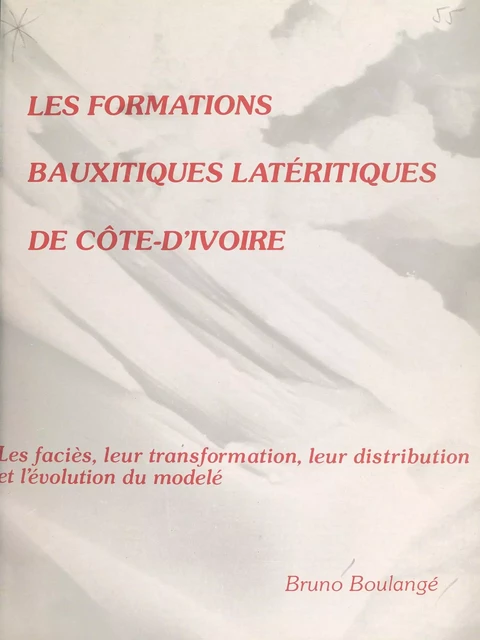 Les formations bauxitiques latéritiques de Côte d'Ivoire - Bruno Boulangé - FeniXX réédition numérique