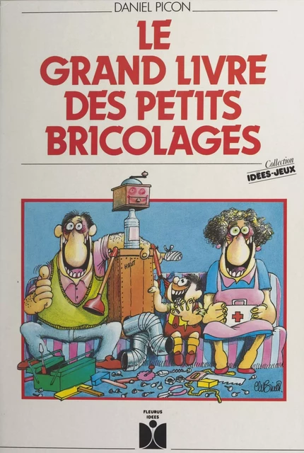 Le grand livre des petits bricolages - Daniel Picon - FeniXX réédition numérique