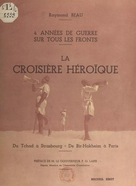 Quatre années de guerre sur tous les Fronts : la croisière héroïque - Raymond Beau - FeniXX réédition numérique